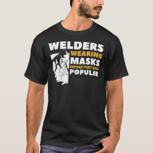Mens Welders Wearing Masks Before They Were Popula T-Shirt