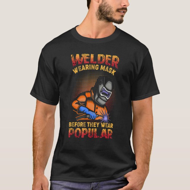 Mens Welders Wearing Masks Before They Were Popula T-Shirt (Front)