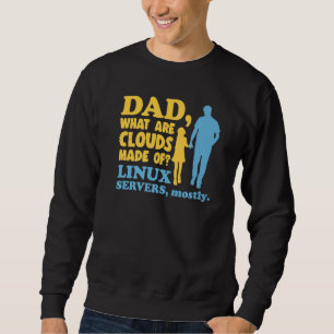 Mens What Are Clouds Made Of  Linux Cloud Computin Sweatshirt