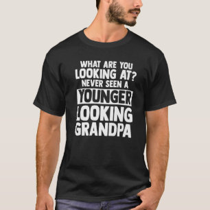Mens what are you looking at seen looking grandpa T-Shirt