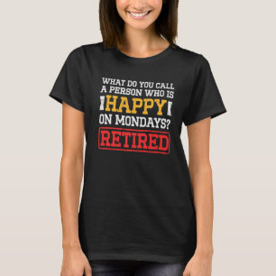 Mens What Do You Call A Person Who Is Happy On Mon T-Shirt