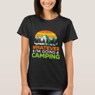 Mens whatever going camping camper nature lover T-Shirt