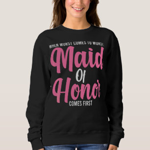 Mens When Worst Comes To Worst Maid Of Honour Brid Sweatshirt