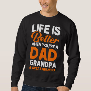 Mens When You're A Dad Grandpa & Great Grandpa Gra Sweatshirt