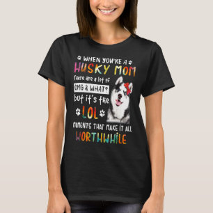 Mens When Youre A Huskys Mum Dog T-Shirt