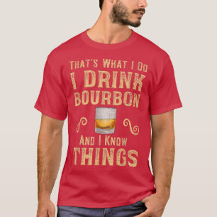 Mens Whiskey Lover Drink Bourbon Know Things Wise  T-Shirt
