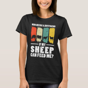 Mens Who Needs A Boyfriend If My Sheep Farming Ani T-Shirt