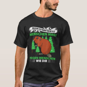 Mens Why Ich Biber Mehr As Menschen Mag Wegen Mens T-Shirt