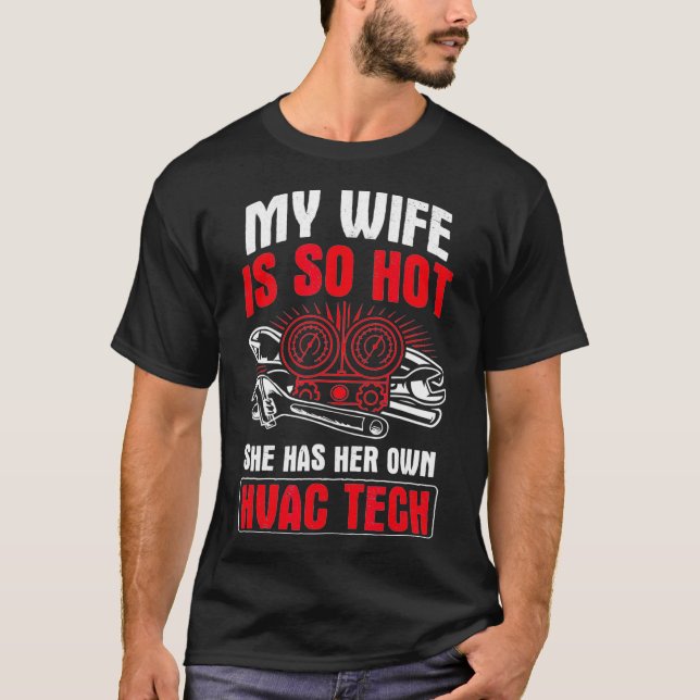 Mens Wife So Hot Have Her Own HVAC Tech HVAC Techn T-Shirt (Front)