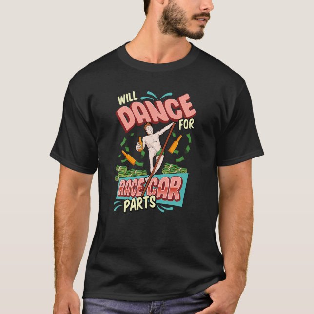 Mens Will Dance For Race Car Parts Mens Car Racing T-Shirt (Front)
