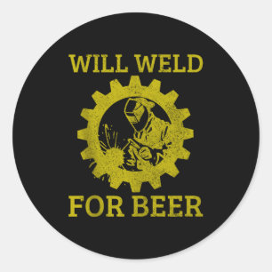 Mens Will Weld For Beer Funny Welder Welding Gift Classic Round Sticker