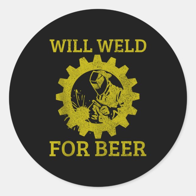 Mens Will Weld For Beer Funny Welder Welding Gift  Classic Round Sticker (Front)
