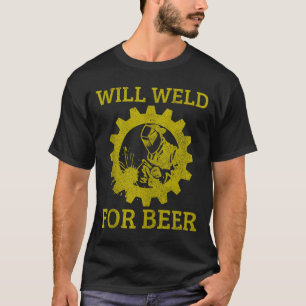 Mens Will Weld For Beer Funny Welder Welding Gift  T-Shirt
