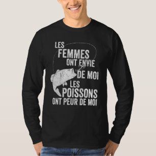 Mens Women Love Me Fish Fear Me In French 1 T-Shirt