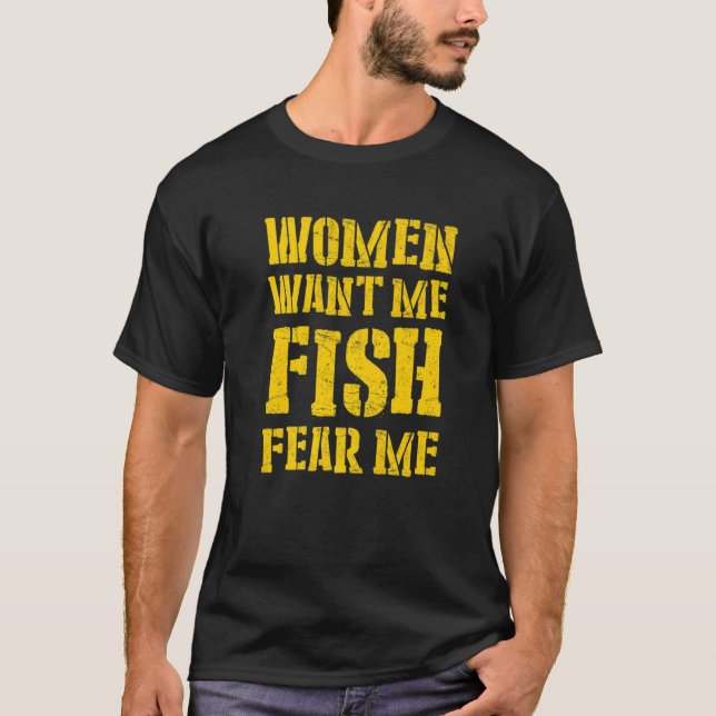 Mens Women Want Me Fish Fear Me  5 T-Shirt (Front)