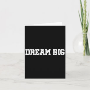 Mens Womens Dream Big Quotes Motivational Graphic  Card