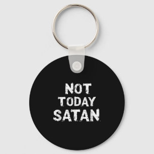 Mens Womens Funny Not Today Satan Quote Saying Mem Key Ring