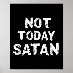 Mens Womens Funny Not Today Satan Quote Saying Mem Poster