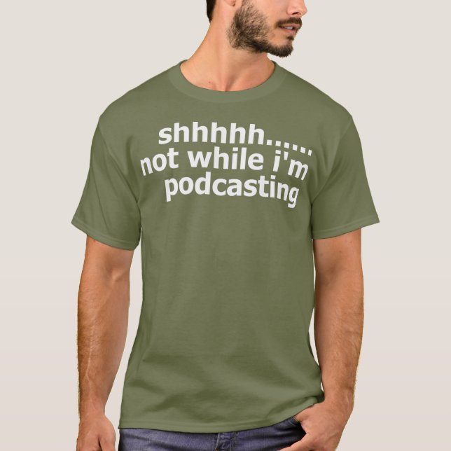 Mens Womens Podcaster  Not While Im Podcasting T-Shirt (Front)