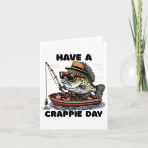 Men's Women's Sarcatic Have Crappie Day Funny Fish Card