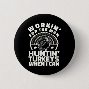 Mens Workin For Man Funny Women's Mens Turkey Hunt 6 Cm Round Badge