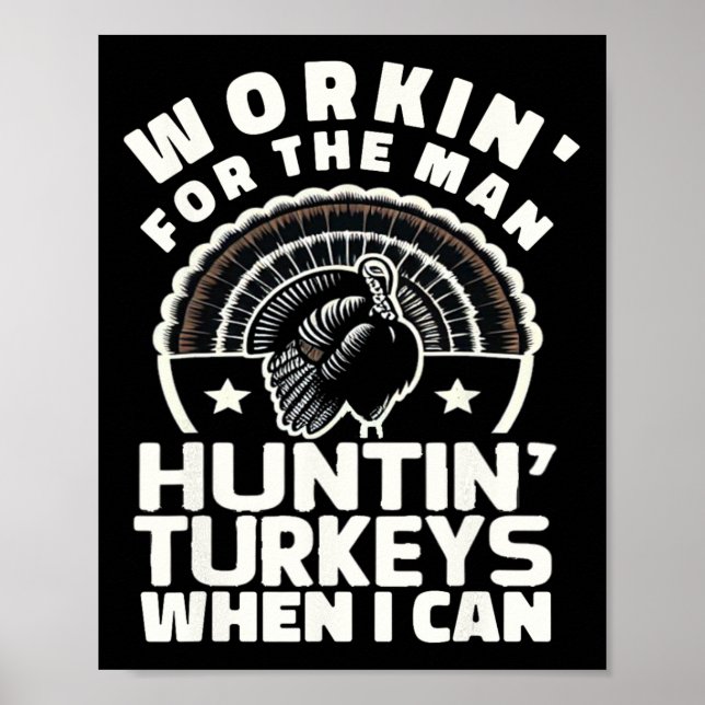 Mens Workin For Man Funny Women's Mens Turkey Hunt Poster (Front)