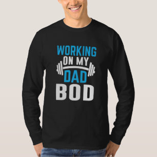 Mens Working On My Dad Bod Father Papa Father's D T-Shirt