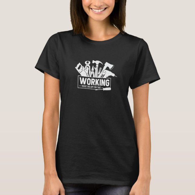 Mens Working There Is No App For That Crafting Cra T-Shirt (Front)