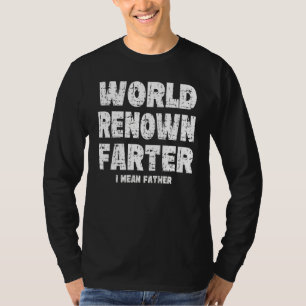 Mens World Renown Farter I Mean Father   Dad Fart  T-Shirt