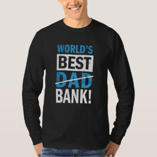 Mens Worlds Best Bank Dad Joke Father Day From Son T-Shirt