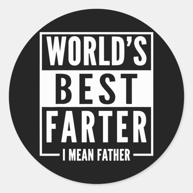 Mens World's Best Farter I Mean Father Fathers Classic Round Sticker (Front)