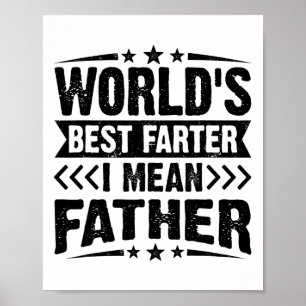 Mens Worlds Best Farter I Mean Father Fathers Day Poster