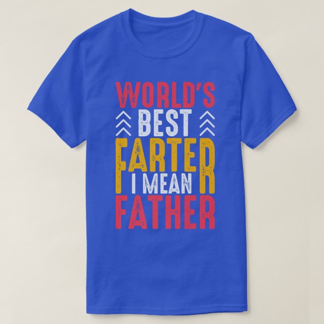 Mens Worlds Best Farter I Mean Father Parents Dadd T-Shirt (Design Front)