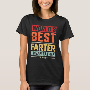 Mens World's Best Farter I Mean Father Vintage Fat T-Shirt