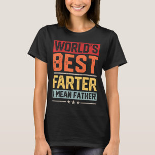 Mens World's Best Farter I Mean Father Vintage Fat T-Shirt