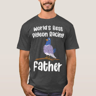 Mens Worlds Best Pigeon Racing Father Birding T-Shirt
