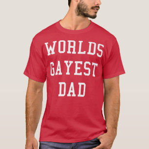 Mens Worlds Gayest Dad   Funny Gay Dad Pride Gift  T-Shirt