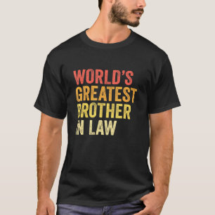 Mens Worlds Greatest Brother In Law Brother In Law T-Shirt