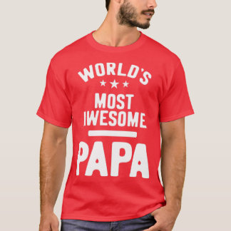 Mens Worlds Most Awesome Papa Father Gift  T-Shirt