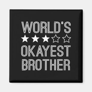 Mens Worlds Okayest Brother Funny Brother Magnet