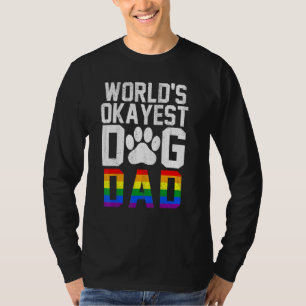 Mens Worlds Okayest Dog Dad Proud Lgbt Daddy Rainb T-Shirt