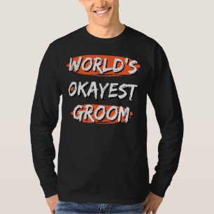Mens World's Okayest Groom Sayings Sarcastic Fian T-Shirt