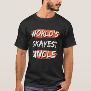 Mens World's Okayest Uncle  Sayings Uncle Sarcasti T-Shirt