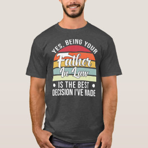 Mens Yes, being your father in law daughter in law T-Shirt