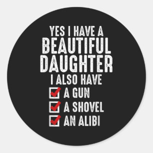 Mens Yes I Have A Beautiful Daughters Sarcastic Da Classic Round Sticker