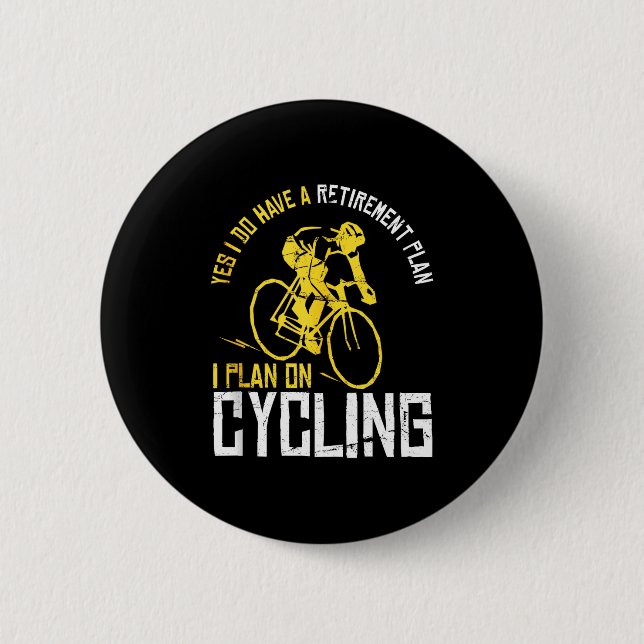 Mens Yes I Have A Retirement Plan Cycling - Funny  6 Cm Round Badge (Front)