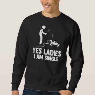 Mens Yes Ladies I Am Single Racecar Racing Car Gam Sweatshirt