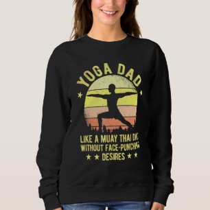 Mens Yoga Dad Like A Muay Thai Dad Without Face-Pu Sweatshirt