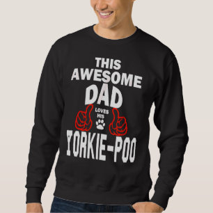 Mens Yorkie Poo Dad Dog Lover Poodle + Yorkshire T Sweatshirt