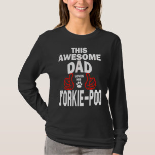 Mens Yorkie Poo Dad Dog Lover Poodle + Yorkshire T T-Shirt